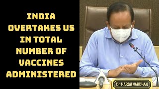 India Overtakes US In Total Number Of Vaccines Administered: Harsh Vardhan | Catch News