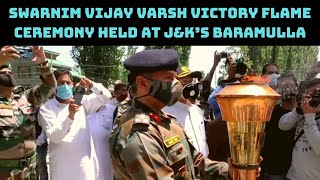 Swarnim Vijay Varsh Victory Flame Ceremony Held At J&K’s Baramulla | Catch News