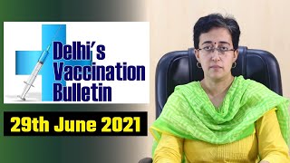 Delhi's Vaccination Bulletin 50 - 29th June 2021 - By AAP Leader Atishi #VaccinationInDelhi