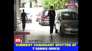 GURMEET CHAUDHARY SPOTTED AT T SERIES OFFICE