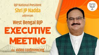 BJP National President Shri J.P. Nadda addresses West Bengal BJP State Executive Meeting