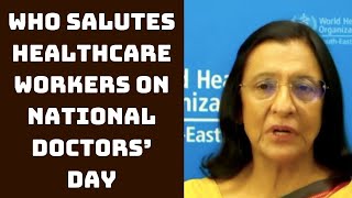 WHO Salutes Healthcare Workers On National Doctors’ Day | Catch News
