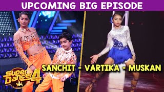 Super Dancer 4 Upcoming Episode | Vartika - Sanchit Ke Sath Muskan Karegi Perform