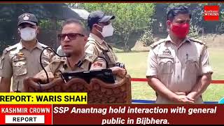 SSP Anantnag hold interaction with general public in Bijbhera.