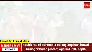Residents of Rahmania colony Jogiwan hawal Srinagar holds protest against PHE deptt.