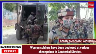 Women soldiers have been deployed at various checkpoints in Ganderbal District