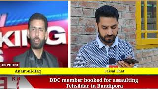 DDC member booked for assaulting Tehsildar in Bandipora