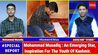 Mohammad Musadiq : An Emerging Star, Inspiration For The Youth Of Kashmir.
