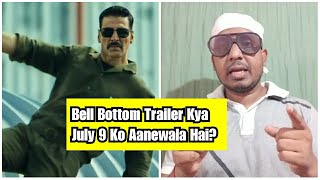 Bell Bottom Trailer Kya July 9 Ko Aayega Ya Nahi? Kitna Percent Chance Hai?