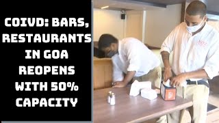 COIVD: Bars, Restaurants In Goa Reopens With 50% Capacity | Catch News