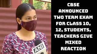 CBSE Announced Two Term Exam For Class 10, 12, Students, Teachers Give Mixed Reaction | Catch News