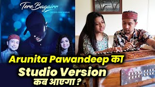 Pawandeep Arunita Ke TERE BAGAIRR Song Ka Studio Version Kab Aayega? Indian Idol 12 | Himesh