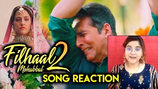 Filhaal2 Mohabbat | Akshay Kumar And Nupur Sanon | B Praak | Reaction