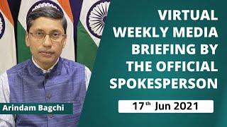 Virtual Weekly Media Briefing By The Official Spokesperson ( 17th Jun 2021 )