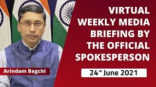 Virtual Weekly Media Briefing By The Official Spokesperson ( 24th June 2021 )