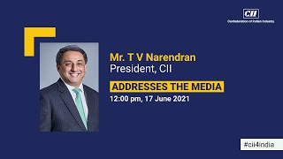 Press Conference by Mr T V Narendran, President, CII