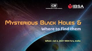 CII-IBSA Webinar on Mysterious Black Holes and where to find them