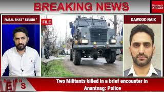 Two Militants killed in a brief encounter in Anantnag: Police