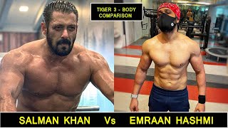Salman Khan Vs Emraan Hashmi WORKOUT And Body Transformation Comparison For TIGER 3 Movie