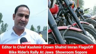 Editor In Chief Kashmir Crown Shahid Imran Flags Off Bike Rider's Rally At Jawa  Showroom Sopore