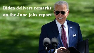 President Biden delivers remarks on the June jobs report, 02-07-2021