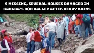 9 Missing, Several Houses Damaged In Kangra’s Boh Valley After Heavy Rains | Catch News