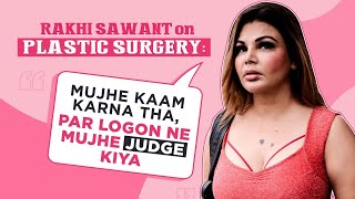 Rakhi Sawant's EXPLOSIVE tell-all on plastic surgery: I wouldn't get work if I didn't get implants
