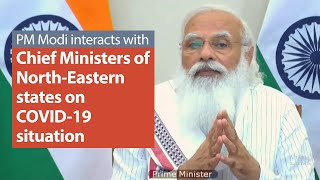 PM Modi interacts with Chief Ministers of the North-Eastern states on COVID-19 situation | PMO