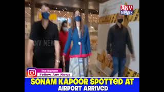 SONAM KAPOOR SPOTTED AT AIRPORT ARRIVED