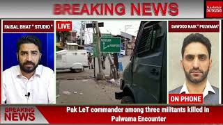 Pak LeT commander among three militants killed in Pulwama Encounter