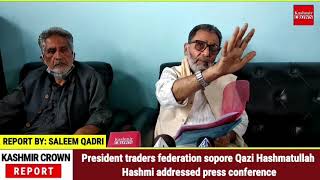 President traders federation sopore Qazi Hashmatullah Hashmi addressed press conference