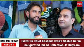 Editor In Chief Kashmir Crown Shahid Imran Inaugurated Imaad Collection At Kupwara