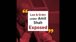 Law & Order under Amit Shah Exposed