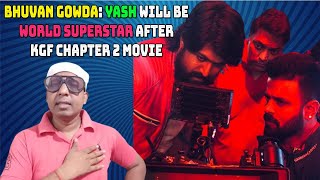 KGF Cinematographer Bhuvan Gowda Says, YASH Will Be PAN WORLD SUPERSTAR After KGF CHAPTER 2 Movie