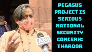 Pegasus Project Is Serious National Security Concern: Tharoor | Catch News
