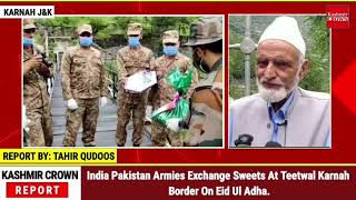 India Pakistan Armies Exchange Sweets At Teetwal Karnah Border On Eid Ul Adha.