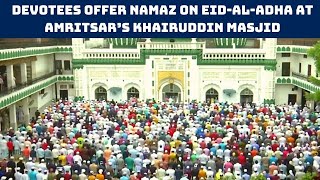 Watch: Devotees Offer Mamaz On Eid-al-Adha At Amritsar’s Khairuddin Masjid | Catch News