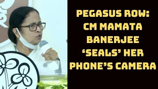 Pegasus Row: CM Mamata Banerjee ‘Seals’ Her Phone’s Camera | Catch News