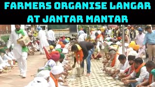 Farmers Organise Langar At Jantar Mantar | Catch News