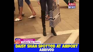 DAISY SHAH SPOTTED AT AIRPORT ARRIVED