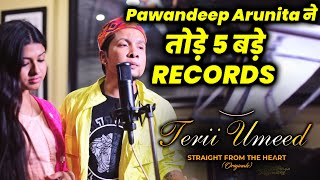 Terii Umeed Song | Pawandeep Aur Arunita Ne Tode Ye 5 BIG RECORDS | Indian Idol 12