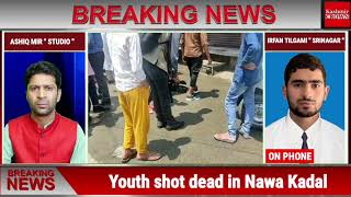 #BreakingNews: Youth shot dead in Nawa Kadal