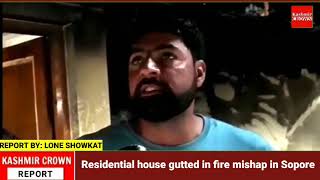 Residential house gutted in fire mishap in Sopore