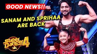 Super Dancer 4 | Good News!! Sanam Johar And Sprihaa Ki RE-ENTRY, Ab Hoga Dhamaka