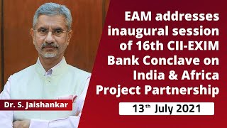 EAM addresses inaugural session of 16th CII-EXIM Bank Conclave on India & Africa Project Partnership