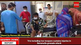 #Updated : 5 including 4 troopers injured in Baramulla grenade attack