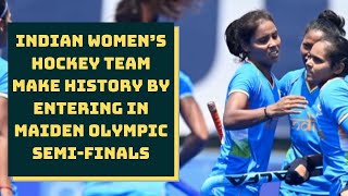 Indian Women’s Hockey Team Make History By Entering In Maiden Olympic Semi-Finals | Catch News