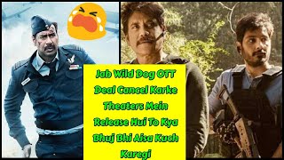 Jab Nagarjuna Wild Dog Film Ki OTT Deal Cancel Kar Sakte Hai To Kya Ajay Devgn BhujThePrideOfIndia