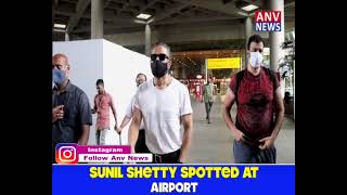 SUNIL SHETTY SPOTTED AT AIRPORT