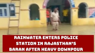 Rainwater Enters Police Station In Rajasthan’s Baran After Heavy Downpour | Catch News